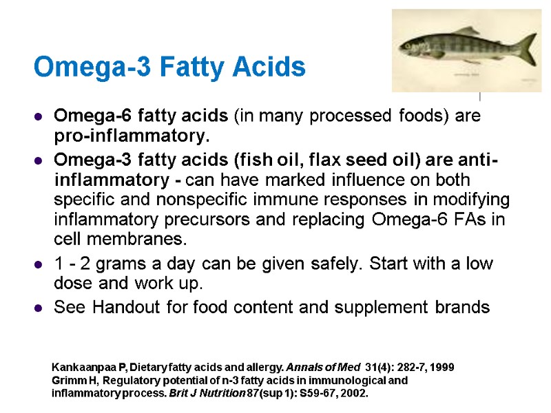 Omega-3 Fatty Acids Omega-6 fatty acids (in many processed foods) are pro-inflammatory. Omega-3 fatty